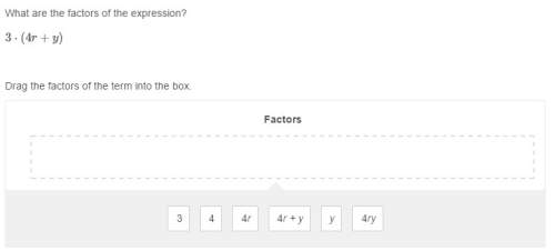 What are the factors of the expression? 3⋅(4r+y) drag the factors of the term into the box.
