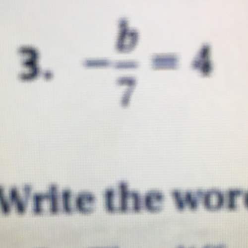 Ineed to know this answer. it's -b/7 =4
