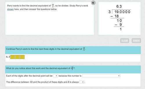 Perry wants to find the decimal equivalent of 19/3, so he divides. study perry’s work shown here and