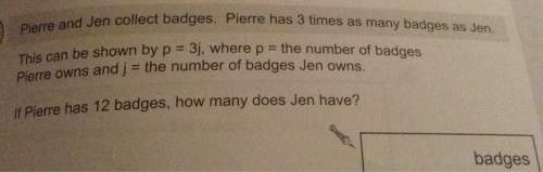 R3 times as many badges as jen where p the number of badges of badges jen owns. v 7 many does jen ha