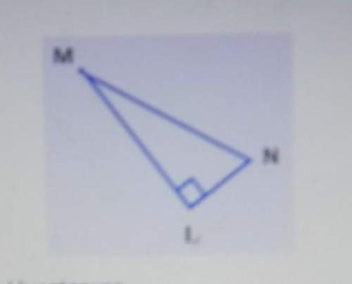 Identify which segment is the hypotenuse1)lm2)mn3)ln4) none of the above