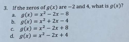 If the zeroes of g(x) are -2 and 4 what is g(x)