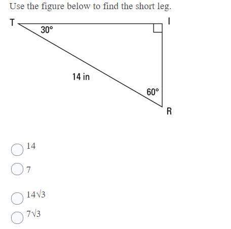 Use the figure below to find the short leg. question 1 options: 14 7 14√3 7√3