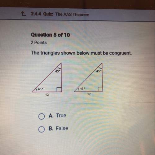 The triangles shown below must be congruent