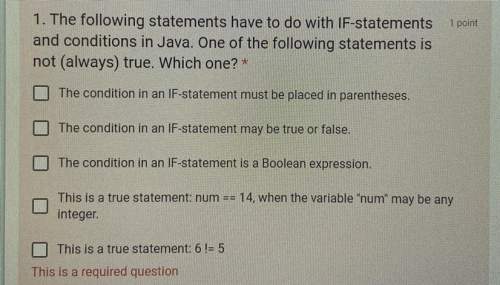 1. the following statements have to do with if-statements and conditions in java. one of the followi