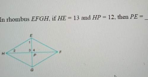 In rhombus efgh, if he = 13 and hp=12,what is pe?