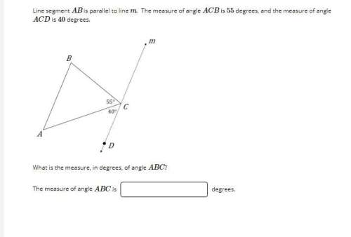 Line segment ab is parallel to line m. the measure of angle acb is 55 degrees, and the measure of an