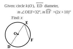 Given: circle k(o),  ed diameter,  m∠oef=32°, m ef =(2x+10)°  f