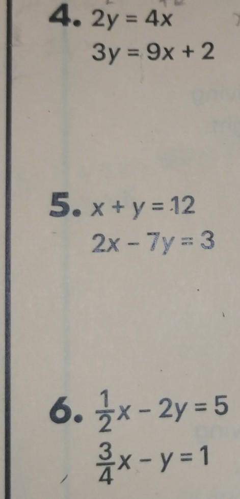*22.54. 2y = 4x3y = 9x + 25. x + y = 122x - 7y = 36. 1x - 2y = 5