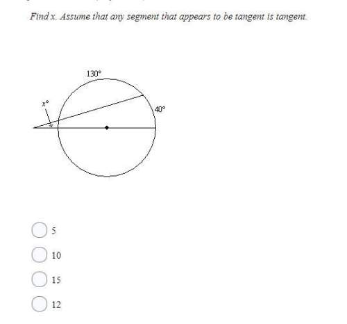 10  find x. assume that any segment that appears to be tangent is tangent.