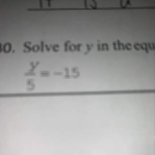 Solve for y in the equation:  y over 5 = -15