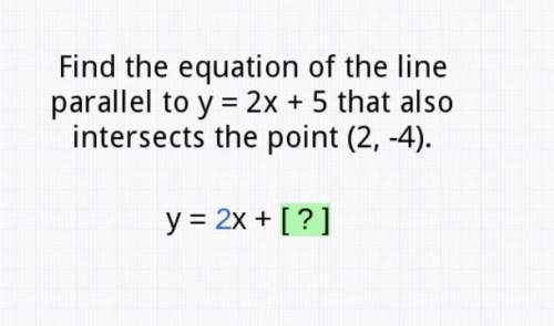 Find the equation of the line parallel to y= 2x + 5 that also intersects with the point (2, -4)