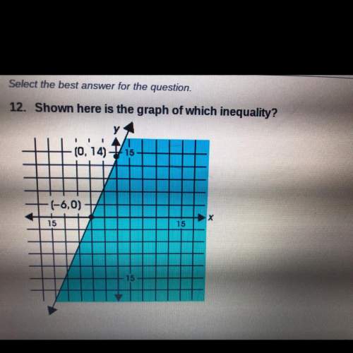 The answer options are  a. x/7 ≥ y/3 + 2 b. y/2 ≤ x/3 +2 c. y/7