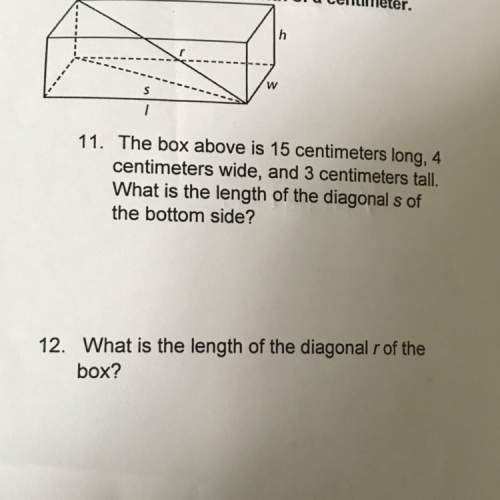 (pythagorean theorem)  the box above is 15 centimeters long, 4 centimeters wide, and 3 centime