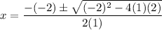 x=\dfrac{-(-2)\pm \sqrt{(-2)^2-4(1)(2)}}{2(1)}