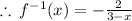 \therefore \: f ^{-1}(x) =  -\frac{ 2}{3 - x}
