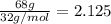 \frac{68g}{32g/mol}=2.125