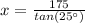 x = \frac{175}{tan(25^{\circ})}