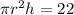 \pi r^2h=22