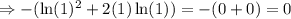 \Rightarrow -(\ln(1)^2+2(1)\ln(1))=-(0+0)=0