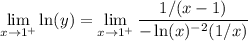 \displaystyle \lim_{x\to 1^+}\ln(y)= \lim_{x\to 1^+}\frac{1/(x-1)}{-\ln(x)^{-2}(1/x)}