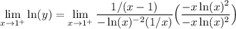 \displaystyle \lim_{x\to 1^+}\ln(y)= \lim_{x\to 1^+}\frac{1/(x-1)}{-\ln(x)^{-2}(1/x)}\Big(\frac{-x\ln(x)^2}{-x\ln(x)^2}\Big)