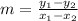 m = \frac{y_{1}-y_{2}  }{x_{1}-x_{2}  }