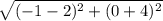 \sqrt{(-1-2)^2+(0+4)^2}