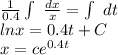 \frac{1}{0.4} \int\ \frac{dx}{x} = \int\ dt\\ln x = 0.4 t + C\\x = ce^{0.4t}