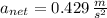 a_{net} = 0.429\,\frac{m}{s^{2}}