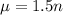 \mu = 1.5n