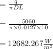 =\frac{q}{\pi DL}\\\\= \frac{5060}{\pi \times 0.0127 \times 10}\\\\= 12682.267 \frac{W}{m^2}\\