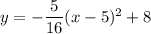 y=-\dfrac{5}{16}(x-5)^2+8