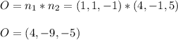 O=n_1*n_2=(1,1,-1)*(4,-1,5)\\\\O=(4, -9, -5)