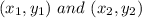 (x_1,y_1)\ a nd\ (x_2,y_2)