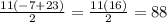 \frac{11(-7 + 23)}{2}  = \frac{11(16)}{2}  = 88