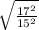 \sqrt{\frac{17^2}{15^2} }