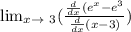 \lim_{x \to \ 3} (\frac{\frac{d}{dx} (e^{x} - e^{3} } {\frac{d}{dx} (x-3)} )