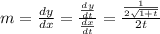 m = \frac{dy}{dx} = \frac{\frac{dy}{dt} }{\frac{dx}{dt} } = \frac{\frac{1}{2\sqrt{1+t} } }{2t}