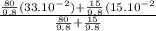 \frac{\frac{80}{9.8} (33 .10^{-2})  + \frac{15}{9.8}(15.10^{-2}   }{\frac{80}{9.8} + \frac{15}{9.8}  }