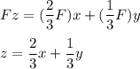 Fz = (\dfrac{2}{3}F) x + (\dfrac{1}{3}F)y \\ \\ z = \dfrac{2}{3}x+\dfrac{1}{3}y