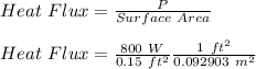 Heat\ Flux = \frac{P}{Surface\ Area}\\\\Heat\ Flux = \frac{800\ W}{0.15\ ft^{2}}\frac{1\ ft^{2}}{0.092903\ m^{2}}