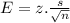 E=z.\frac{s}{\sqrt{n}}