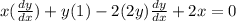 x(\frac{dy}{dx} )+y (1) -2(2y)\frac{dy}{dx} + 2x=0