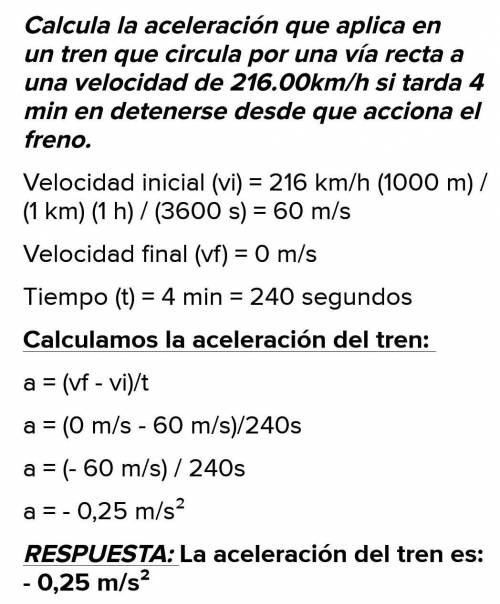 Problema 3

Calcular la aceleración que aplica un tren que circula por una vía recta a una velocidad