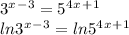 3^x^-^3 = 5^4^x^+^1\\ln 3^x^-^3 = ln 5^4^x^+^1