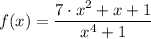 f(x) = \dfrac{7 \cdot x^2+ x + 1}{x^4 + 1}