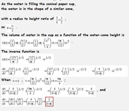Water is poured into a conical paper cup at the rate of 3/2 in^3/sec. if the cup is 6 inches tall an