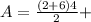 A = \frac{(2 + 6)4}{2} +
