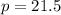 p = 21.5